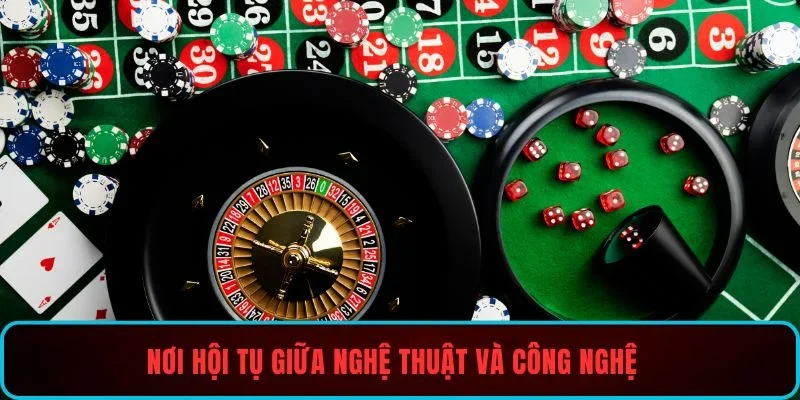 Nơi hội tụ giữa nghệ thuật và công nghệ